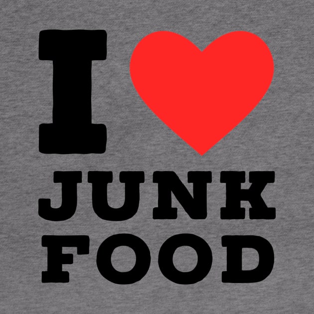 i love junk food by richercollections